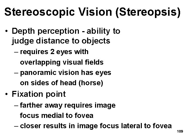 Stereoscopic Vision (Stereopsis) • Depth perception - ability to judge distance to objects –