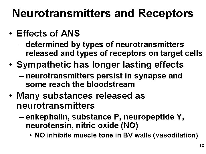 Neurotransmitters and Receptors • Effects of ANS – determined by types of neurotransmitters released