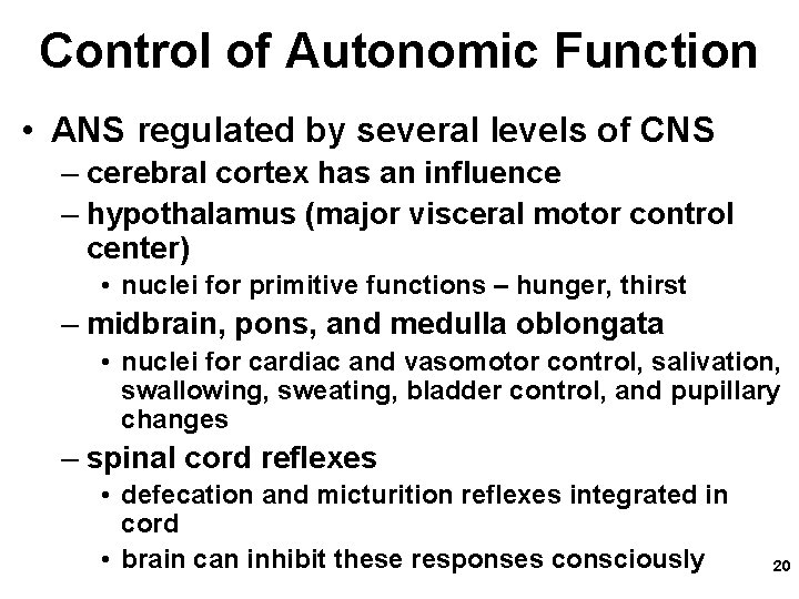 Control of Autonomic Function • ANS regulated by several levels of CNS – cerebral