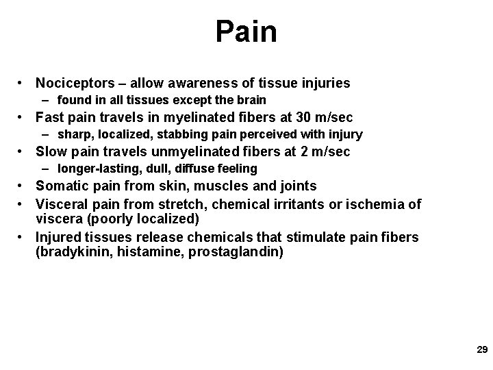 Pain • Nociceptors – allow awareness of tissue injuries – found in all tissues