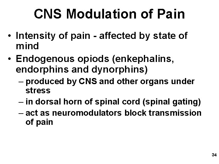 CNS Modulation of Pain • Intensity of pain - affected by state of mind