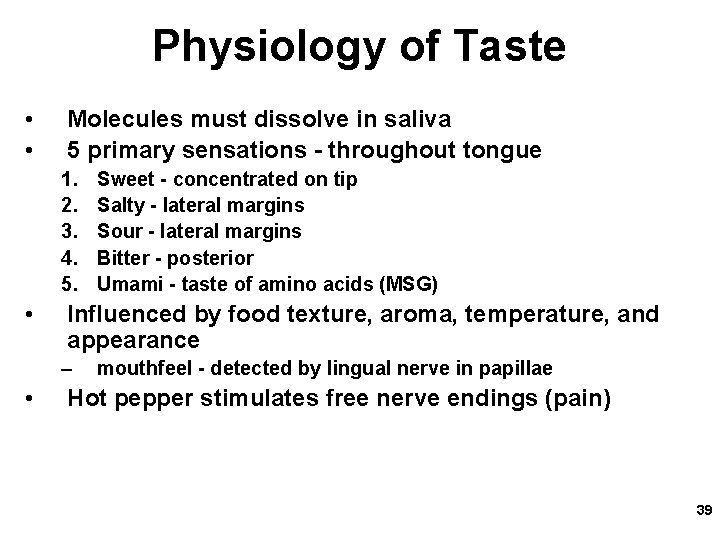 Physiology of Taste • • Molecules must dissolve in saliva 5 primary sensations -