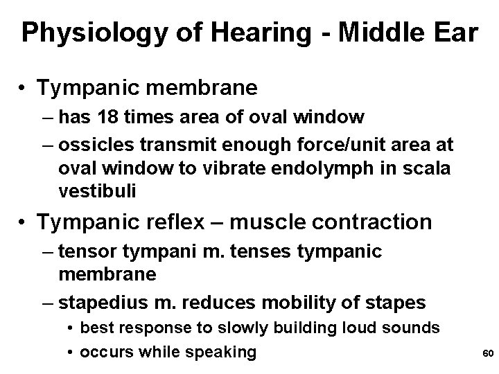 Physiology of Hearing - Middle Ear • Tympanic membrane – has 18 times area