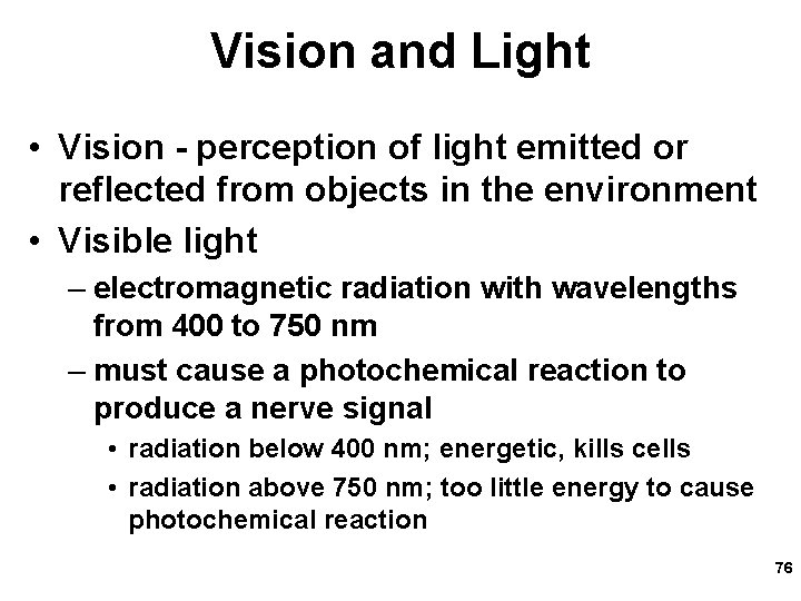 Vision and Light • Vision - perception of light emitted or reflected from objects