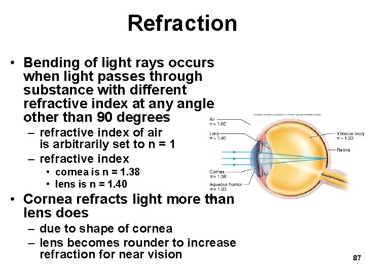 Refraction • Bending of light rays occurs when light passes through substance with different