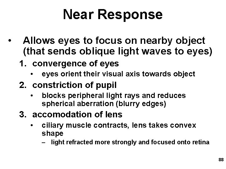 Near Response • Allows eyes to focus on nearby object (that sends oblique light