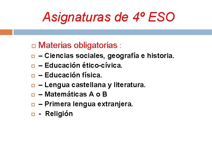 Asignaturas de 4º ESO Materias obligatorias : – Ciencias sociales, geografía e historia. –