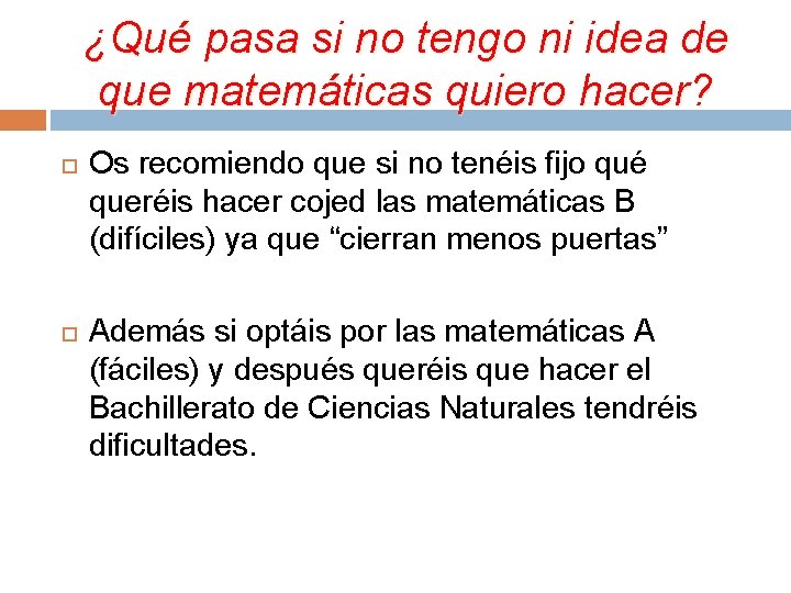 ¿Qué pasa si no tengo ni idea de que matemáticas quiero hacer? Os recomiendo