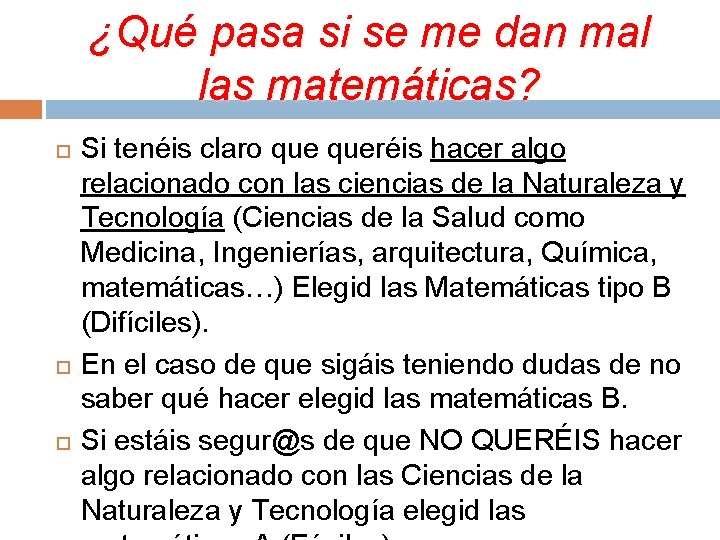 ¿Qué pasa si se me dan mal las matemáticas? Si tenéis claro queréis hacer