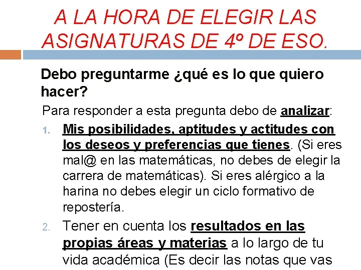 A LA HORA DE ELEGIR LAS ASIGNATURAS DE 4º DE ESO. Debo preguntarme ¿qué