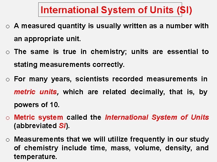 International System of Units (SI) o A measured quantity is usually written as a