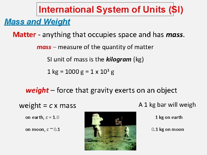 International System of Units (SI) Mass and Weight Matter - anything that occupies space