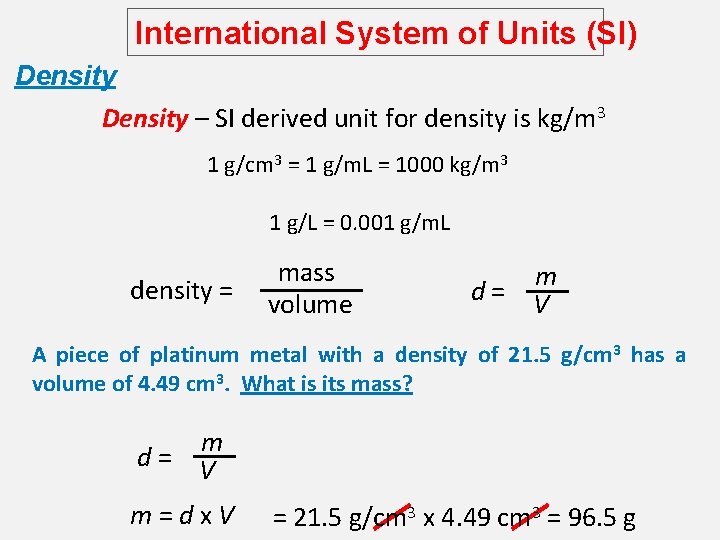 International System of Units (SI) Density – SI derived unit for density is kg/m