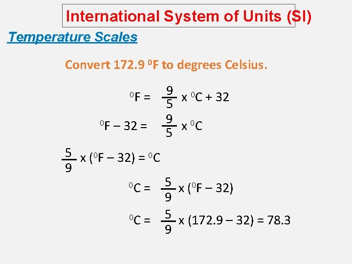 International System of Units (SI) Temperature Scales Convert 172. 9 0 F to degrees