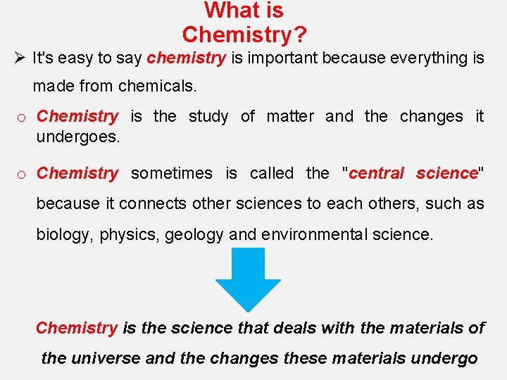 What is Chemistry? Ø It's easy to say chemistry is important because everything is