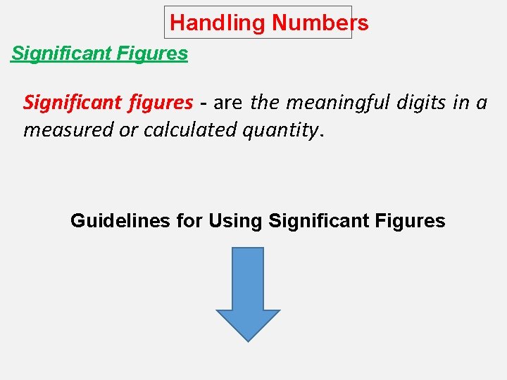 Handling Numbers Significant Figures Significant figures - are the meaningful digits in a measured