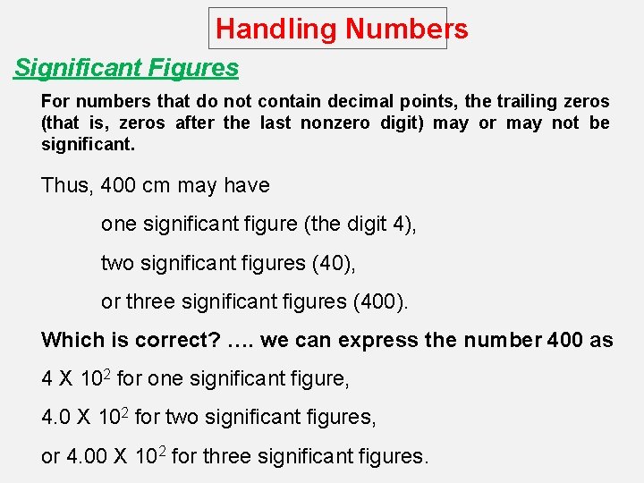 Handling Numbers Significant Figures For numbers that do not contain decimal points, the trailing
