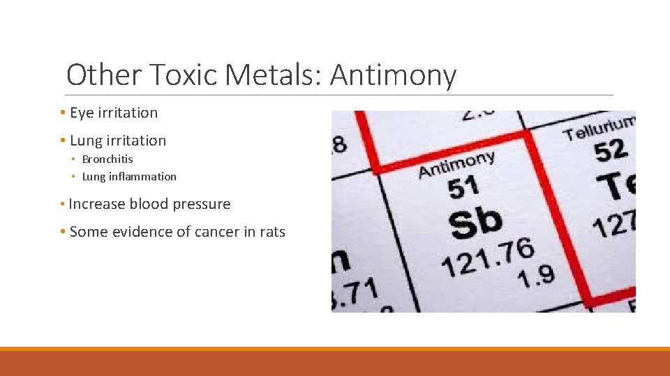 Other Toxic Metals: Antimony • Eye irritation • Lung irritation • Bronchitis • Lung