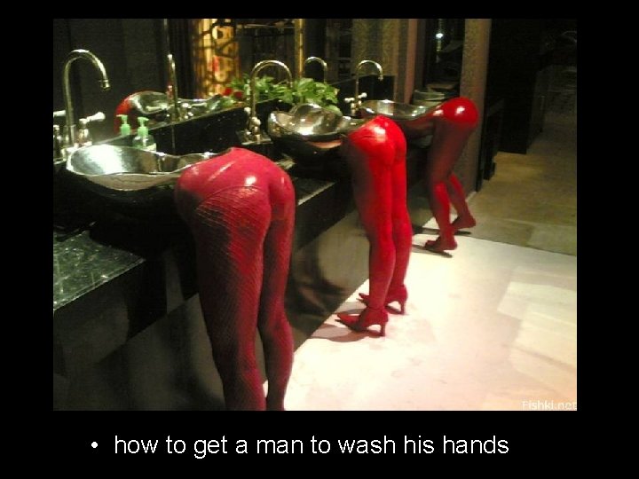  • how to get a man to wash his hands 