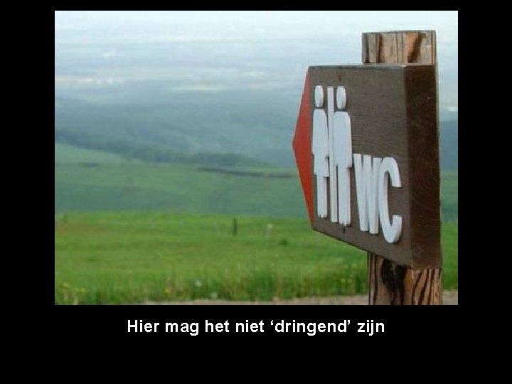 Hier mag het niet ‘dringend’ zijn 