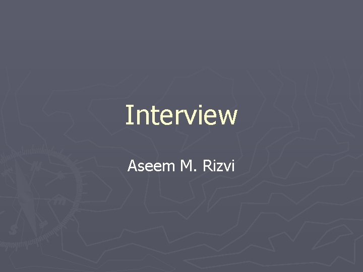 Interview Aseem M. Rizvi 