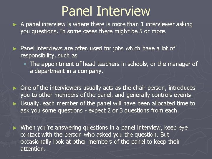 Panel Interview ► A panel interview is where there is more than 1 interviewer