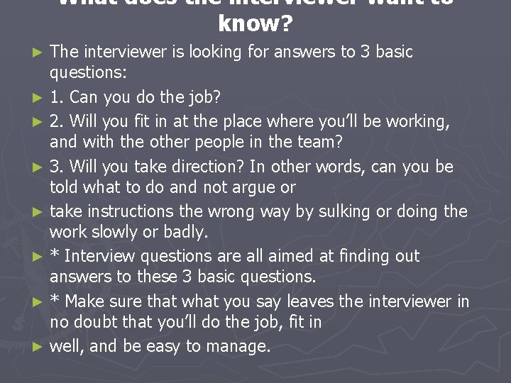 What does the interviewer want to know? The interviewer is looking for answers to