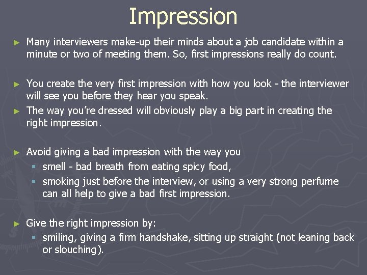 Impression ► Many interviewers make-up their minds about a job candidate within a minute Impression ► Many interviewers make-up their minds about a job candidate within a minute