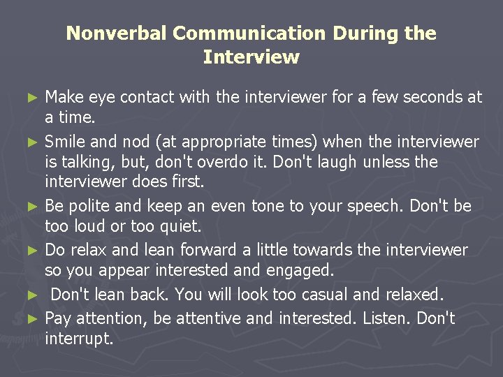 Nonverbal Communication During the Interview Make eye contact with the interviewer for a few Nonverbal Communication During the Interview Make eye contact with the interviewer for a few