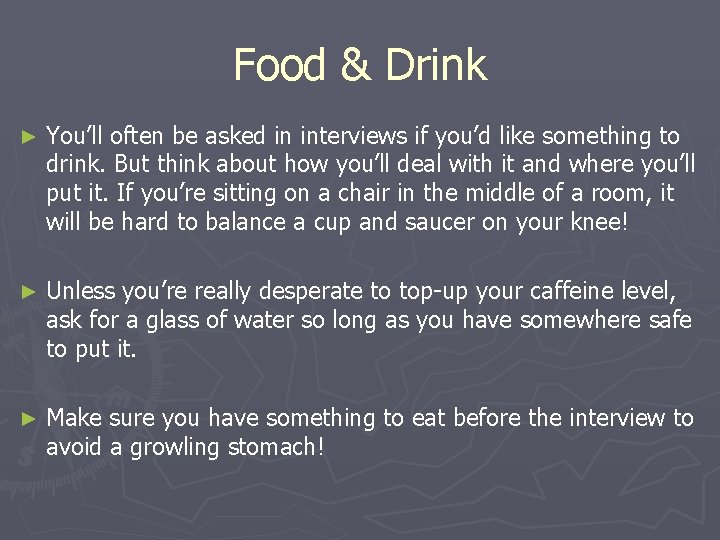 Food & Drink ► You’ll often be asked in interviews if you’d like something Food & Drink ► You’ll often be asked in interviews if you’d like something
