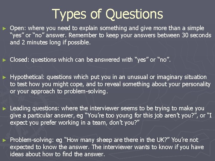 Types of Questions ► Open: where you need to explain something and give more
