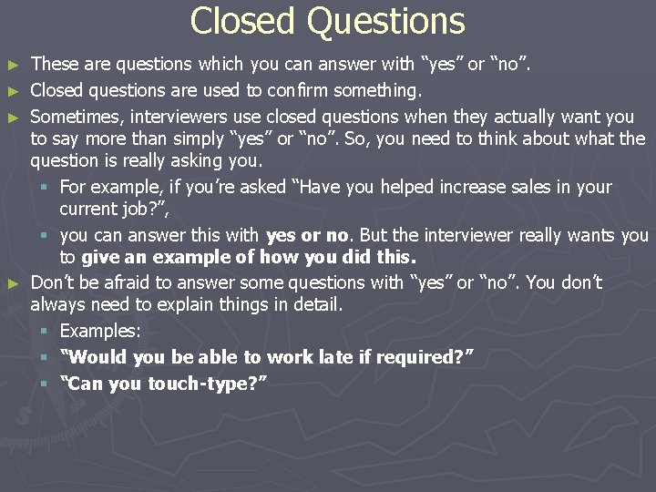 Closed Questions These are questions which you can answer with “yes” or “no”. ► Closed Questions These are questions which you can answer with “yes” or “no”. ►