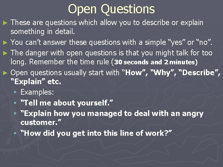 Open Questions These are questions which allow you to describe or explain something in