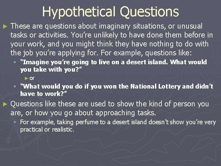 Hypothetical Questions ► These are questions about imaginary situations, or unusual tasks or activities. Hypothetical Questions ► These are questions about imaginary situations, or unusual tasks or activities.