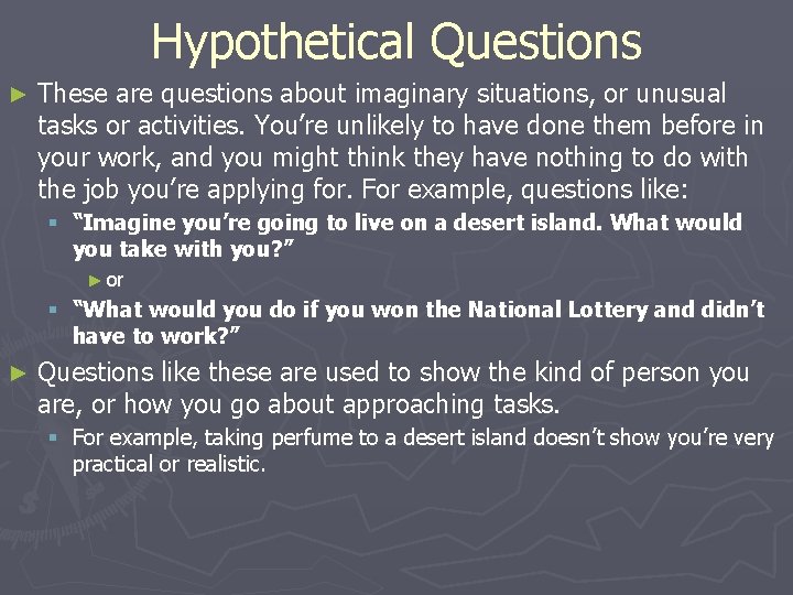 Hypothetical Questions ► These are questions about imaginary situations, or unusual tasks or activities.