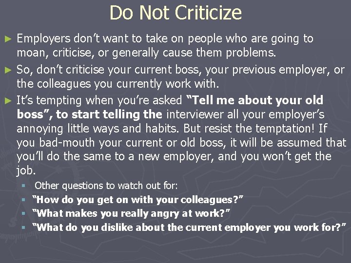 Do Not Criticize Employers don’t want to take on people who are going to