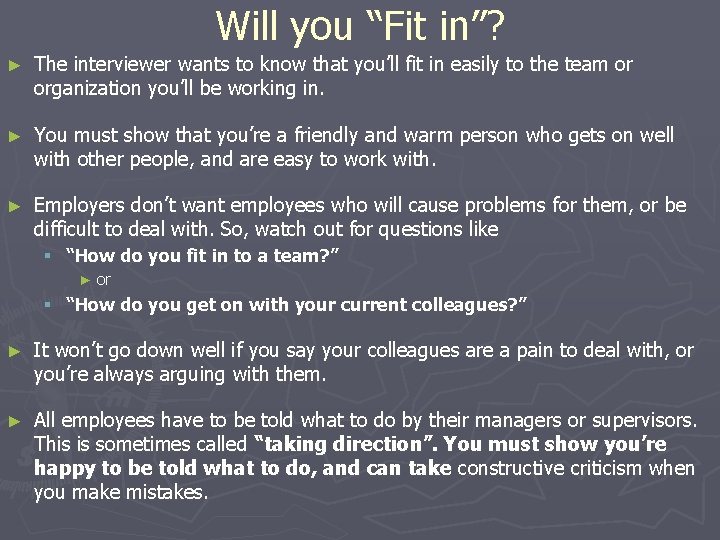 Will you “Fit in”? ► The interviewer wants to know that you’ll fit in Will you “Fit in”? ► The interviewer wants to know that you’ll fit in