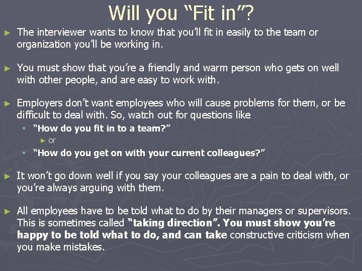 Will you “Fit in”? ► The interviewer wants to know that you’ll fit in