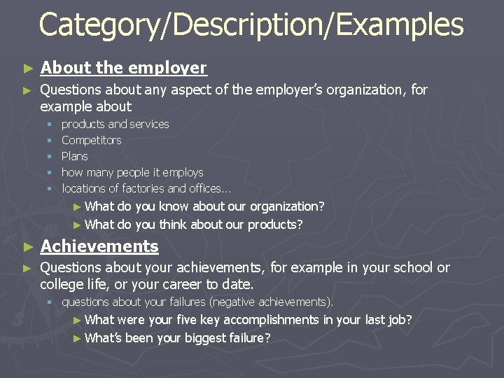 Category/Description/Examples ► About the employer ► Questions about any aspect of the employer’s organization,