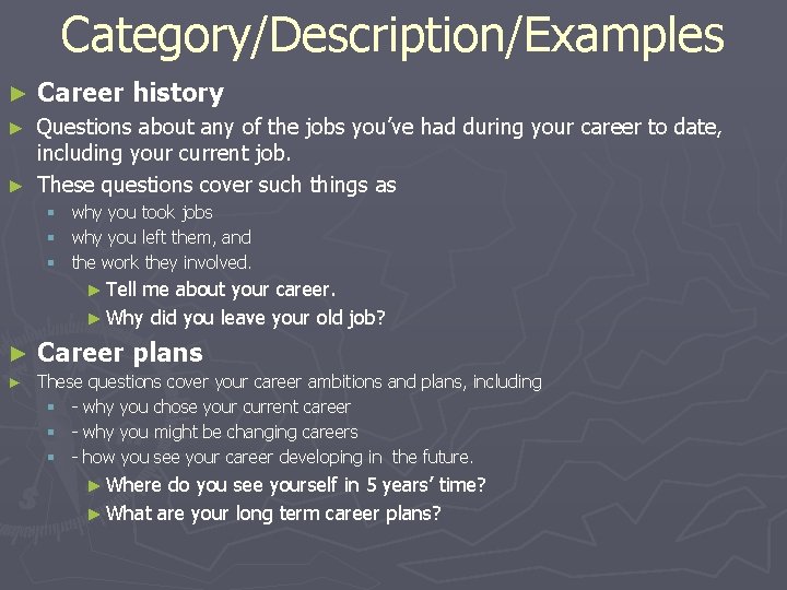 Category/Description/Examples ► Career history Questions about any of the jobs you’ve had during your