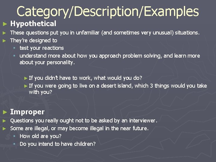 Category/Description/Examples ► Hypothetical These questions put you in unfamiliar (and sometimes very unusual) situations.
