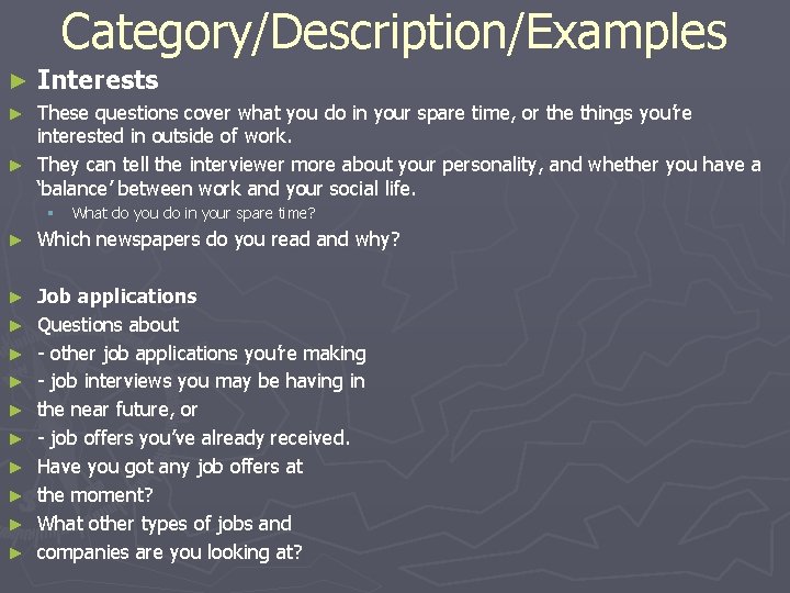Category/Description/Examples ► Interests These questions cover what you do in your spare time, or