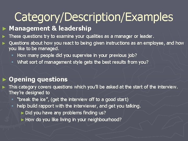 Category/Description/Examples ► Management & leadership These questions try to examine your qualities as a