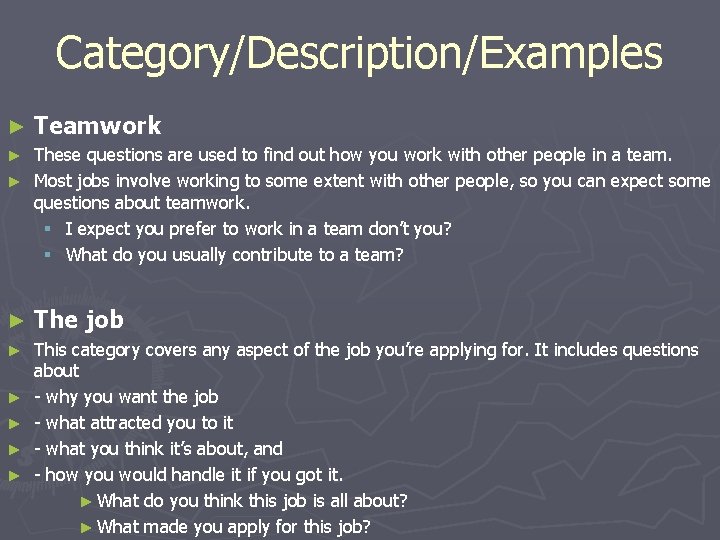 Category/Description/Examples ► Teamwork These questions are used to find out how you work with Category/Description/Examples ► Teamwork These questions are used to find out how you work with