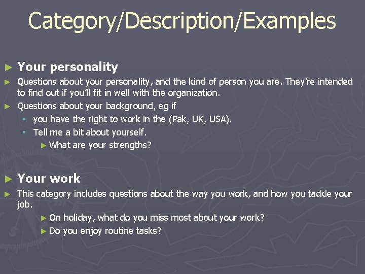 Category/Description/Examples ► Your personality Questions about your personality, and the kind of person you Category/Description/Examples ► Your personality Questions about your personality, and the kind of person you