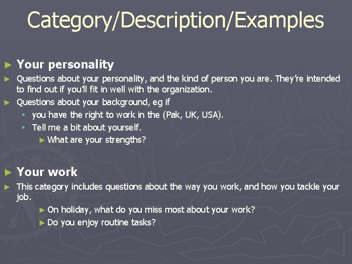 Category/Description/Examples ► Your personality Questions about your personality, and the kind of person you