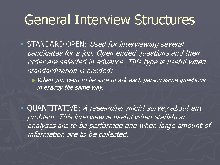 General Interview Structures § STANDARD OPEN: Used for interviewing several candidates for a job.