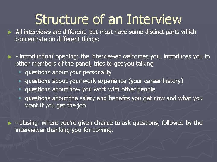 Structure of an Interview ► All interviews are different, but most have some distinct Structure of an Interview ► All interviews are different, but most have some distinct