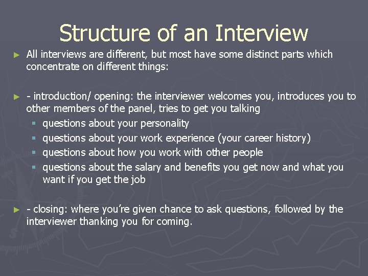Structure of an Interview ► All interviews are different, but most have some distinct
