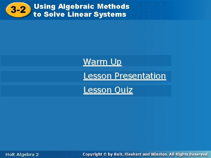 3 -2 Using. Algebraic. Methods toto. Solve. Linear. Systems Warm Up Lesson Presentation Lesson